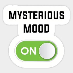 MYSTERIOUS MOOD ON Sticker